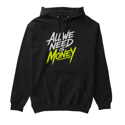 ALL WE NEED IS MONEY – Street Motivation Hoodie